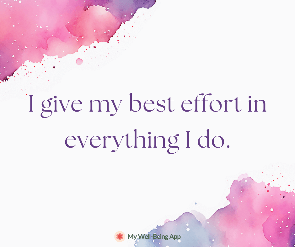 I give my best effort in everything I do.