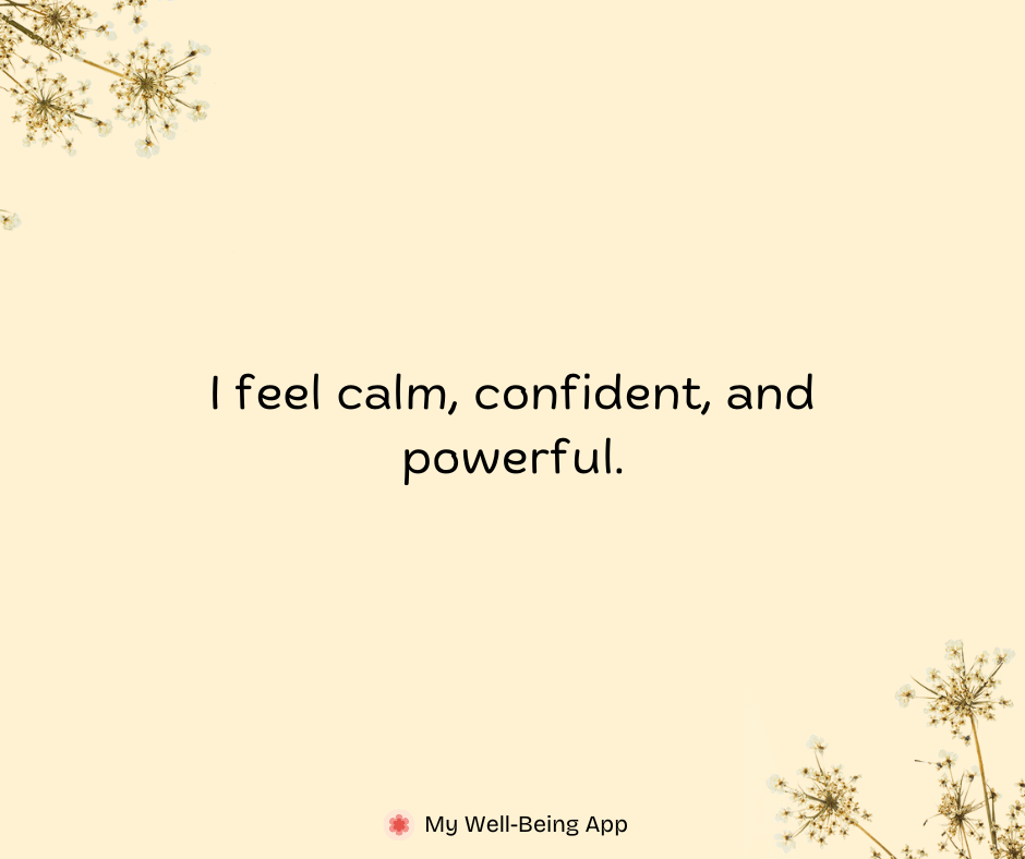 I feel calm, confident, and powerful.
