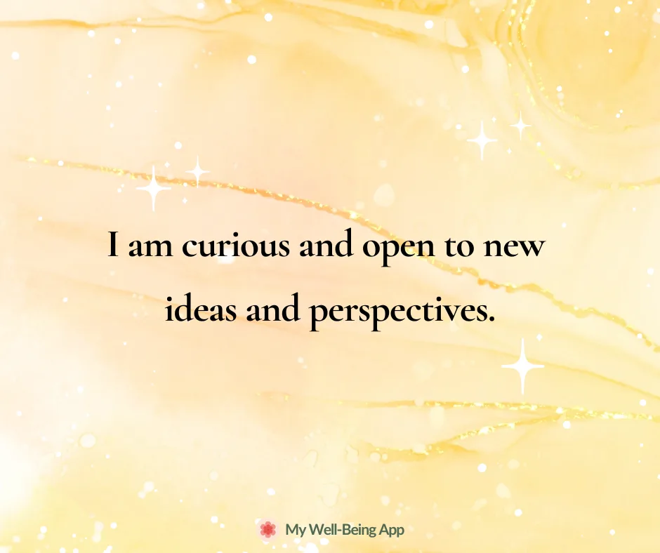 I am curious and open to new ideas and perspectives.