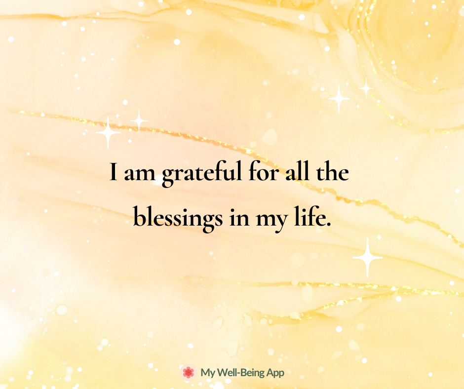 I am grateful for all the blessings in my life.