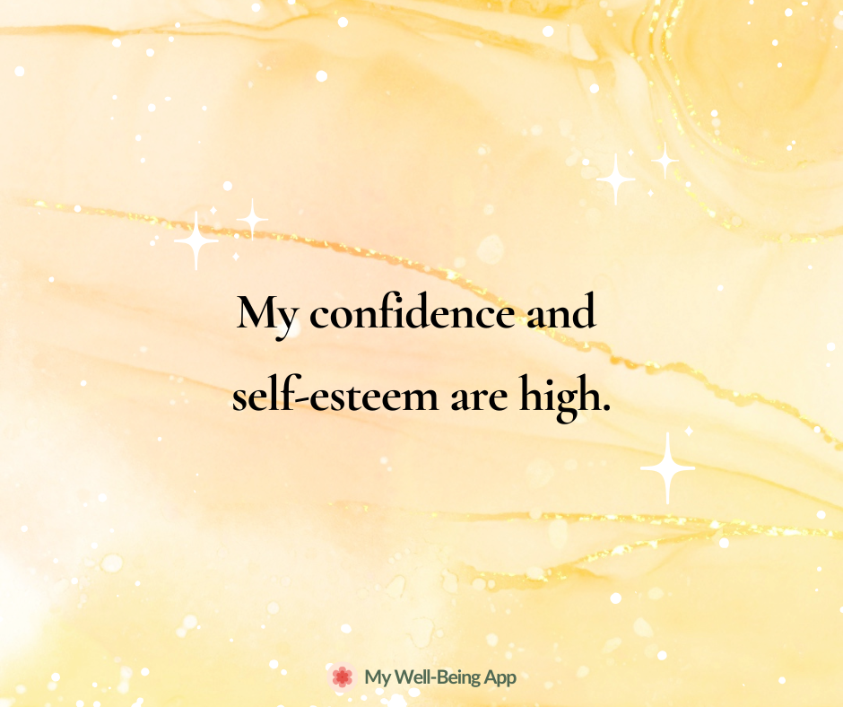 My confidence and self-esteem are high.