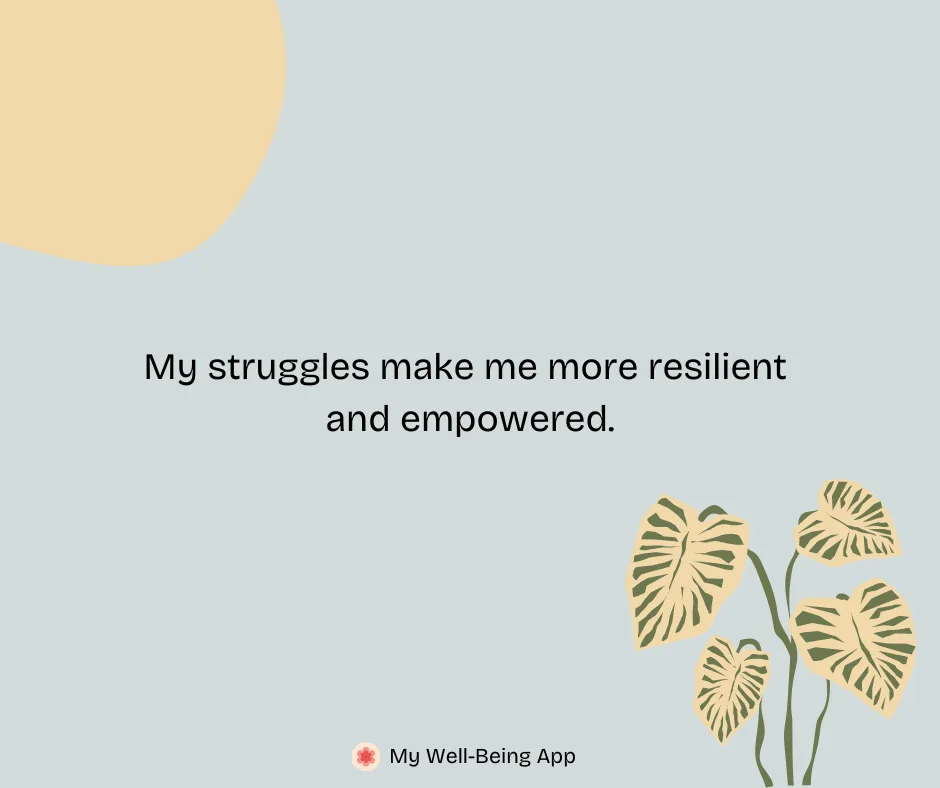 My struggles make me more resilient and empowered.