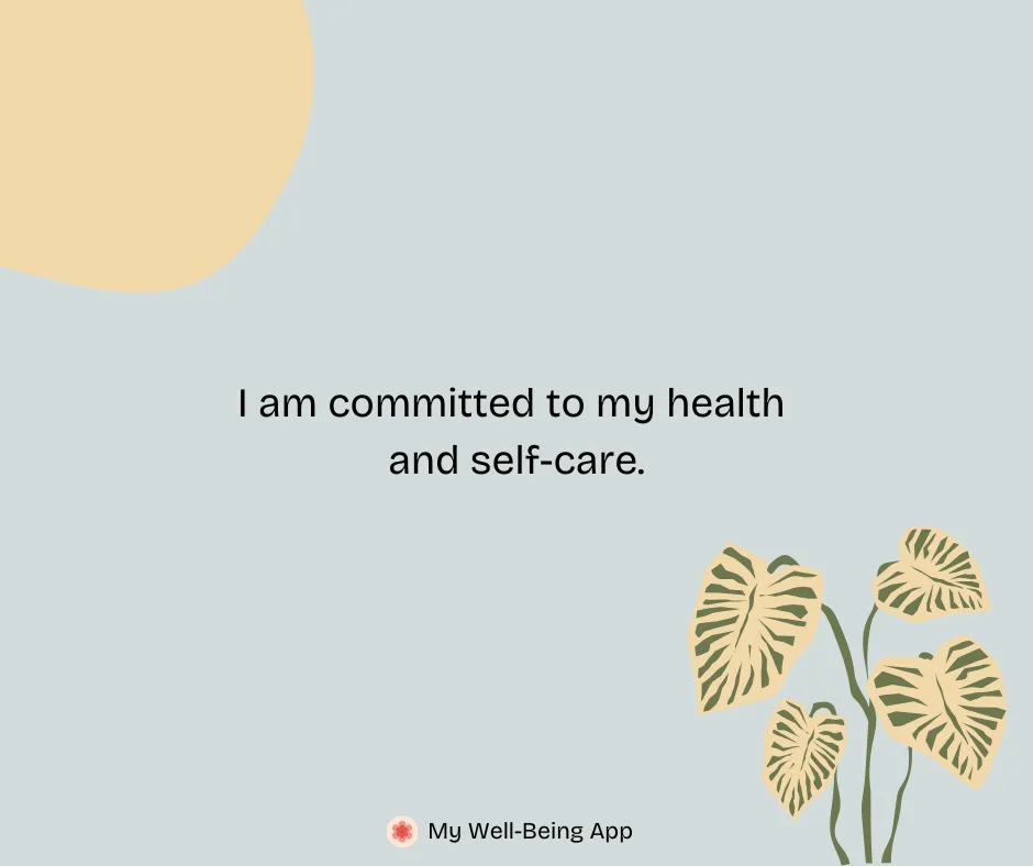 I am committed to my health and self-care.