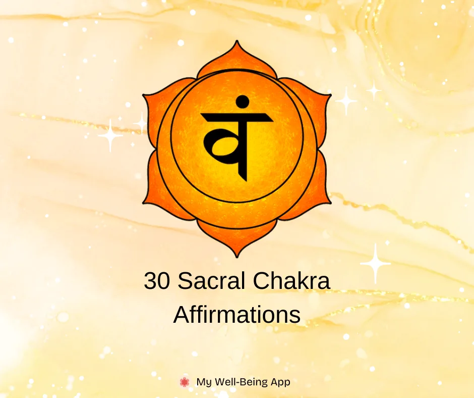 30 powerful Sacral Chakra affirmations: Unlock Creativity, Confidence & Emotional Balance
