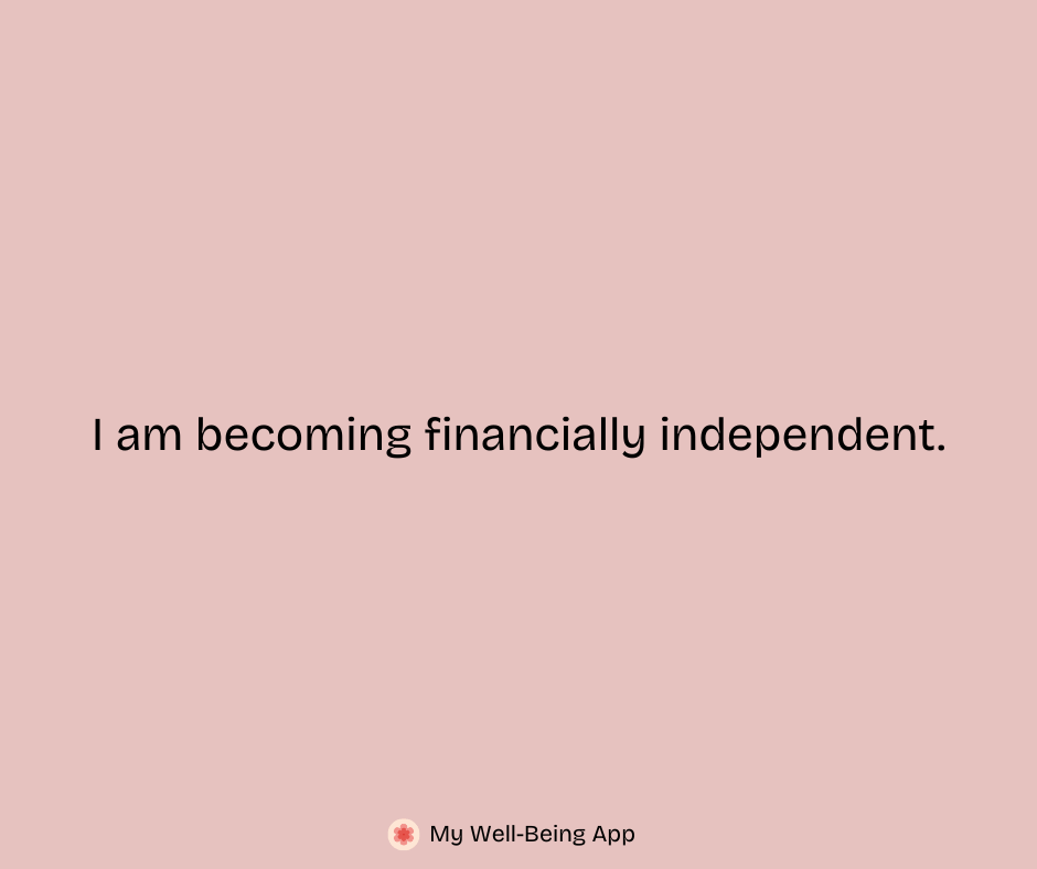 I am becoming financially independent.
