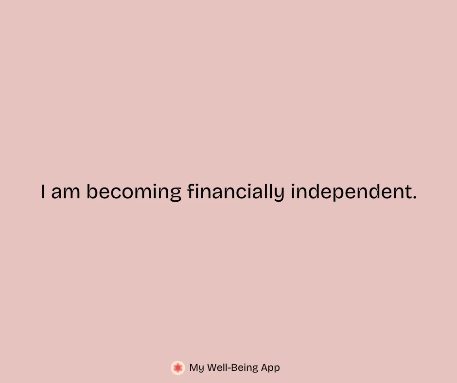 I am becoming financially independent.