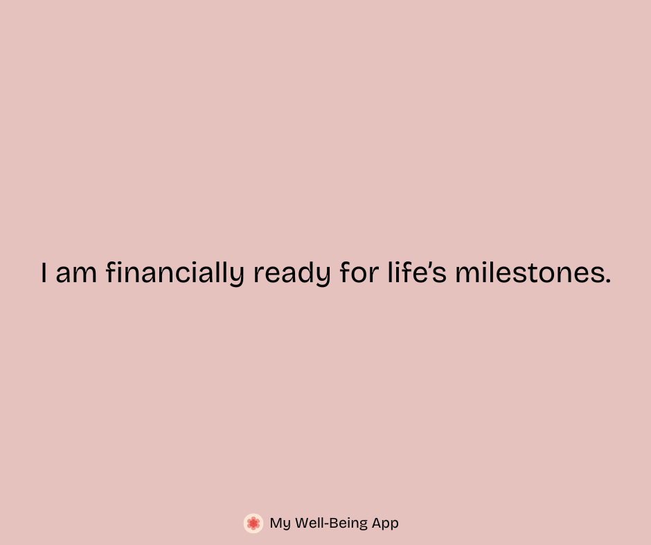 I am financially ready for life’s milestones.