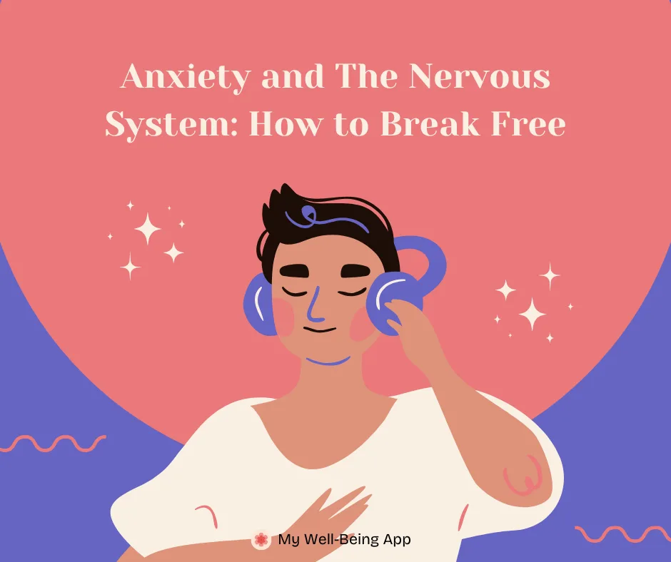 Anxiety and The Nervous System: How to Break Free